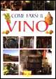 Come farsi il vino Come farsi il vino