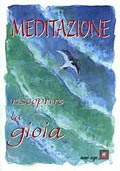 Meditazione. Riscoprire la gioia. Meditazione. Riscoprire la gioia.