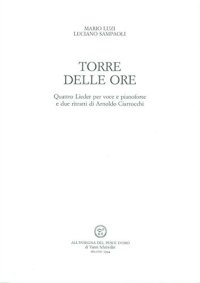 Torre delle ore. Quattro Lieder per voce e pianoforte e due ritratti di Arnoldo Ciarrocchi