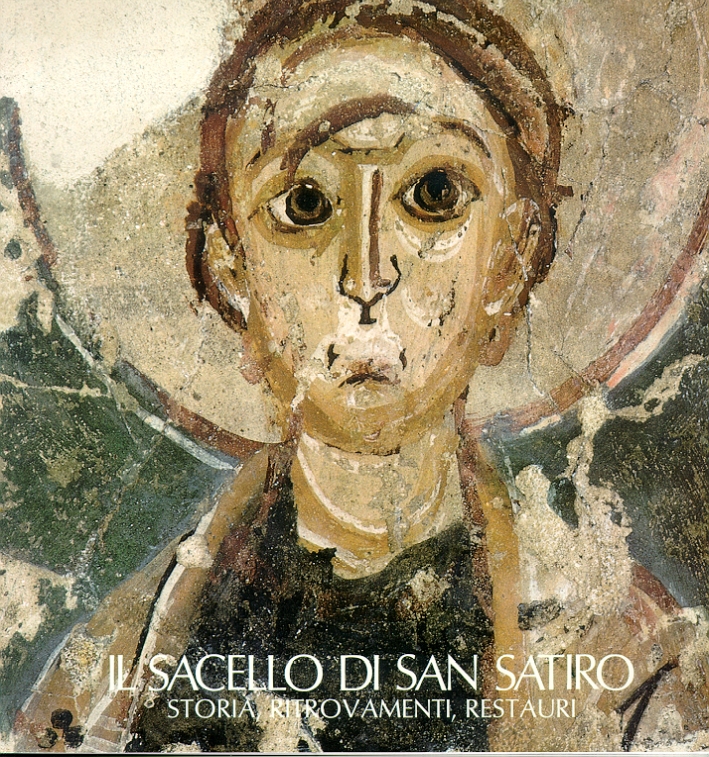 Il Sacello di San Satiro. Storia, ritrovamenti, restauri