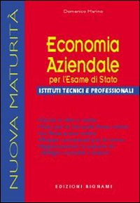 Economia aziendale per l'esame di Stato. Per gli Ist. tecnici e professionali Economia aziendale per l'esame di Stato. Per gli Ist. tecnici e professionali