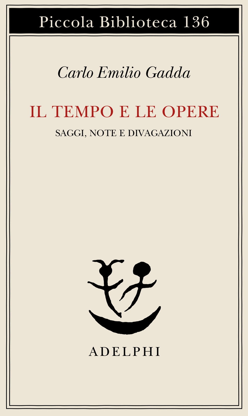Il Tempo e le Opere. Saggi, Note e Divagazioni Il Tempo e le Opere. Saggi, Note e Divagazioni