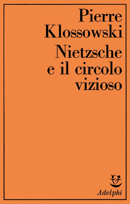Nietzsche e il circolo vizioso Nietzsche e il circolo vizioso