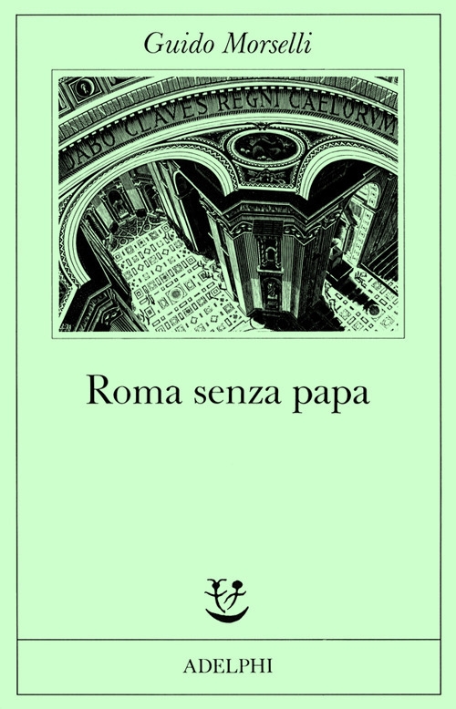 Roma Senza Papa. Cronache Romane di Fine Secolo Ventesimo Roma Senza Papa. Cronache Romane di Fine Secolo Ventesimo
