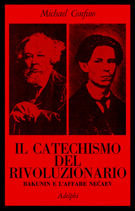 Il catechismo del rivoluzionario. Bakunin e l'affare Necaev Il catechismo del rivoluzionario. Bakunin e l'affare Necaev