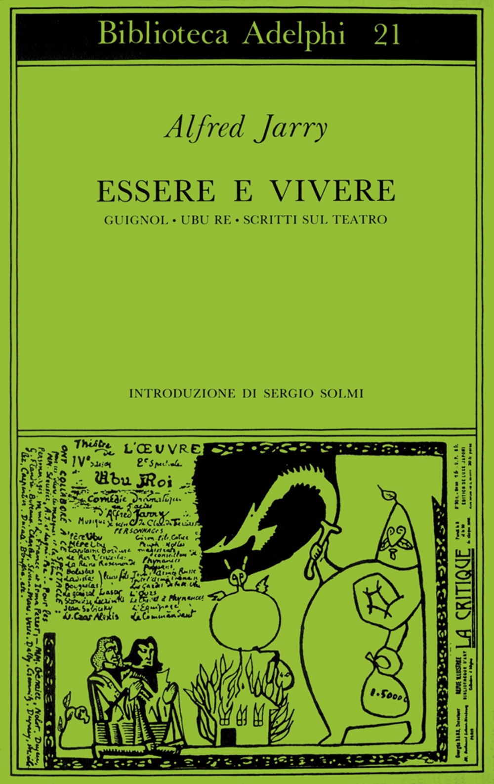 Essere e vivere. Guignol-L'atto araldico-Ubu Re-Scritti sul teatro Essere e vivere. Guignol-L'atto araldico-Ubu Re-Scritti sul teatro