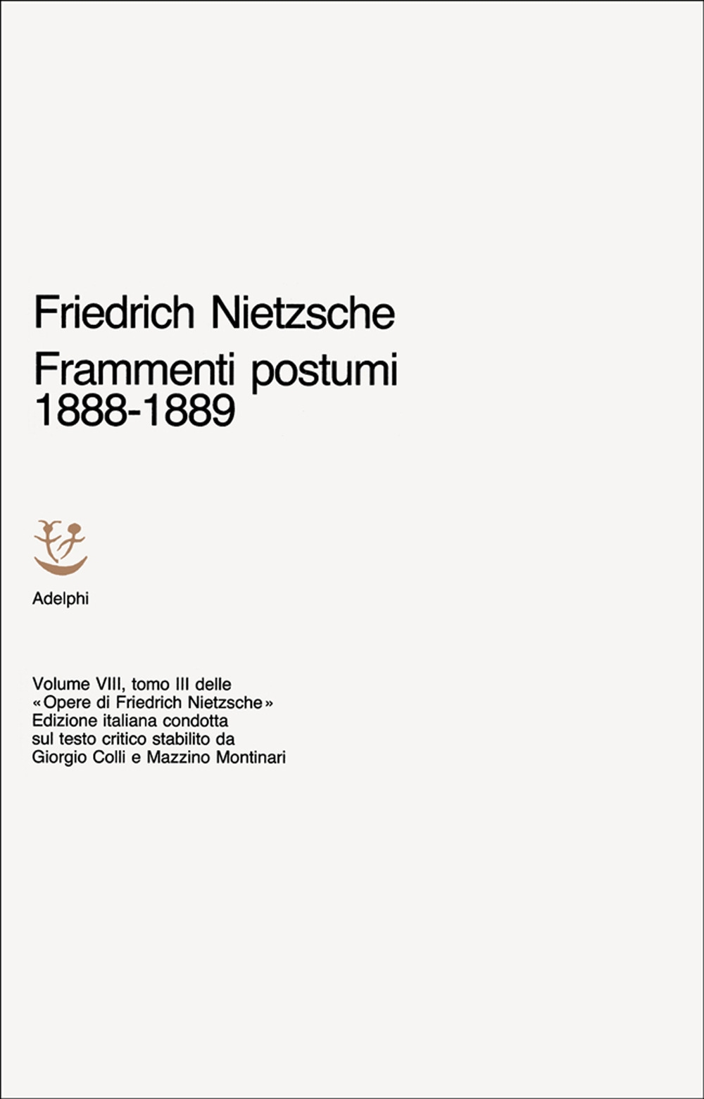 Opere Complete. Vol. 8: Frammenti Postumi (1888-1889) Opere Complete. Vol. 8: Frammenti Postumi (1888-1889)