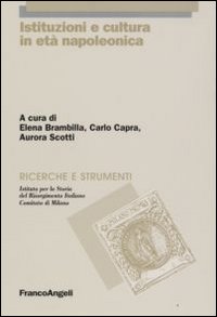 Istituzioni e Cultura in Età Napoleonica Istituzioni e Cultura in Età Napoleonica