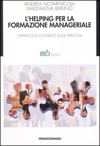 L'helping per la formazione manageriale. L'approccio centrato sulla persona L'helping per la formazione manageriale. L'approccio centrato sulla persona