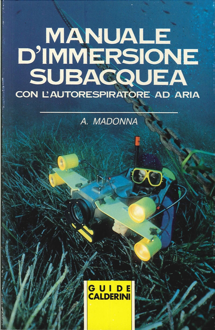 Manuale d'Immersione Subacquea con l'Autorespiratore ad Aria Manuale d'Immersione Subacquea con l'Autorespiratore ad Aria