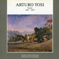 Arturo Tosi. Opere (1891-1953)