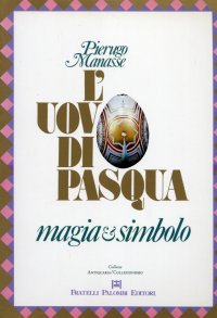 L'uovo di Pasqua. Magia & Simbolo