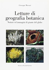 Letture di geografia botanica. Notizie e immagini di piante del globo