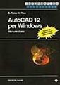 Autocad 12 per Windows. Manuale d'uso. Con floppy disk Autocad 12 per Windows. Manuale d'uso. Con floppy disk