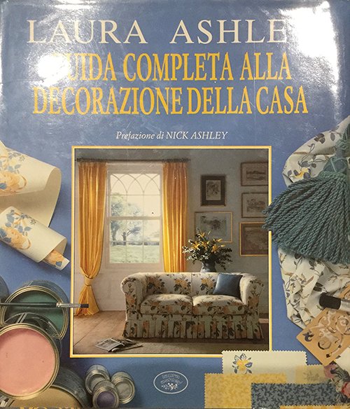 Laura Ashley. Guida completa alla decorazione della casa Laura Ashley. Guida completa alla decorazione della casa