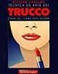 Tecnica ed arte del trucco. Come sei, come puoi essere
