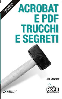 Acrobat e PDF. Trucchi e segreti Acrobat e PDF. Trucchi e segreti