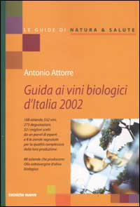 Guida ai vini biologici d'Italia 2002 (... e oli extravergine d'oliva) Guida ai vini biologici d'Italia 2002 (... e oli extravergine d'oliva)