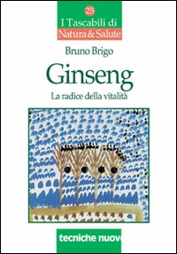 Ginseng. La radice della vitalità Ginseng. La radice della vitalità