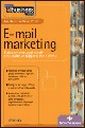 E-mail marketing. Elaborare messaggi mirati e costruire un rapporto con i clienti E-mail marketing. Elaborare messaggi mirati e costruire un rapporto con i clienti