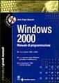 Windows 2000. Manuale di programmazione. Con CD-ROM Windows 2000. Manuale di programmazione. Con CD-ROM