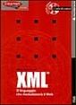 XML. Il linguaggio che rivoluzionerà il Web. Con CD-ROM XML. Il linguaggio che rivoluzionerà il Web. Con CD-ROM