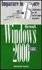 Imparare Microsoft Windows 2000 in 6 ore Imparare Microsoft Windows 2000 in 6 ore