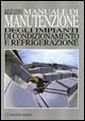 Manuale di manutenzione degli impianti di condizionamento e refrigerazione Manuale di manutenzione degli impianti di condizionamento e refrigerazione