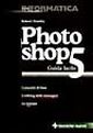 Photoshop 5. Guida facile Photoshop 5. Guida facile