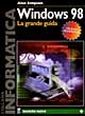 Windows '98. La grande guida. Con CD-ROM Windows '98. La grande guida. Con CD-ROM