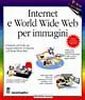 Internet e World Wide Web per immagini Internet e World Wide Web per immagini