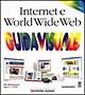 Internet e World Wide Web. Guida visuale Internet e World Wide Web. Guida visuale