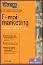 E-mail marketing. Elaborare messaggi mirati e costruire un rapporto con i clienti