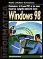 Conosci il tuo PC e le sue nuove applicazioni con Windows 98 Conosci il tuo PC e le sue nuove applicazioni con Windows 98