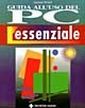 Guida all'uso del PC. L'essenziale. Guida illustrata Guida all'uso del PC. L'essenziale. Guida illustrata