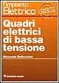 L'impianto elettrico. Vol. 3: Quadri elettrici di bassa tensione L'impianto elettrico. Vol. 3: Quadri elettrici di bassa tensione
