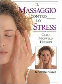 Il massaggio contro lo stress Il massaggio contro lo stress