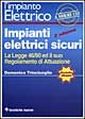 Impianti elettrici sicuri. La Legge 46/90 ed il suo regolamento di attuazione. Con floppy disk Impianti elettrici sicuri. La Legge 46/90 ed il suo regolamento di attuazione. Con floppy disk