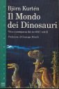 Il mondo dei dinosauri. Vita e scomparsa dei terribili rettili