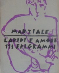 Epigrammi. Vol. 3: Lapidi e amori