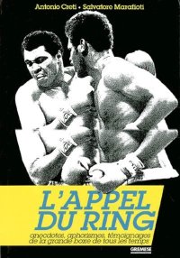 L'appel du ring. Anecdotes, aphorismes, témoignages de la grande boxe de tous les temps