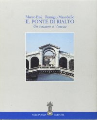 Il ponte di Rialto. Un restauro a Venezia