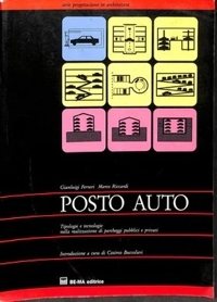 Posto auto. Tipologie e tecnologie nella realizzazione di parcheggi pubblici e privati