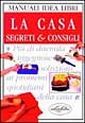 La casa. Segreti & consigli
