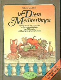 La dieta mediterranea con 347 ricette di Margherita e Laura Landra