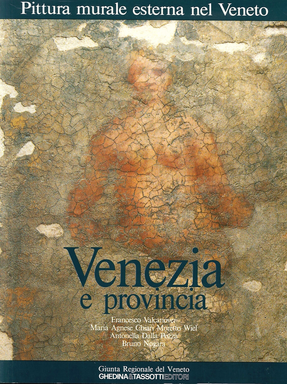 Pittura murale esterna nel Veneto. 2. Venezia e provincia. Pittura murale esterna nel Veneto. 2. Venezia e provincia.