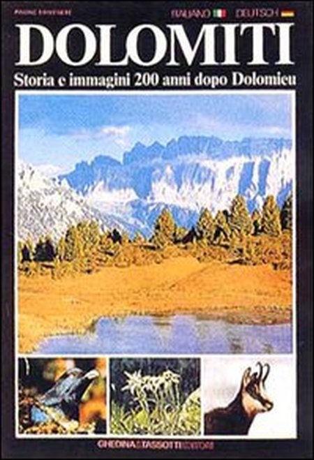 Dolomiti. Storia e immagini 200 anni dopo Dolomieu Dolomiti. Storia e immagini 200 anni dopo Dolomieu