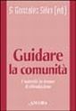 Guidare la comunità religiosa. L'autorità in tempo di rifondazione Guidare la comunità religiosa. L'autorità in tempo di rifondazione