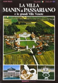 La Villa Manin di Passariano e le Grandi Ville Venete. The Villa Manin At Passariano and the Great Venetian Villas