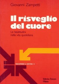 Il risveglio del cuore. Le beatitudini nella vita quotidiana